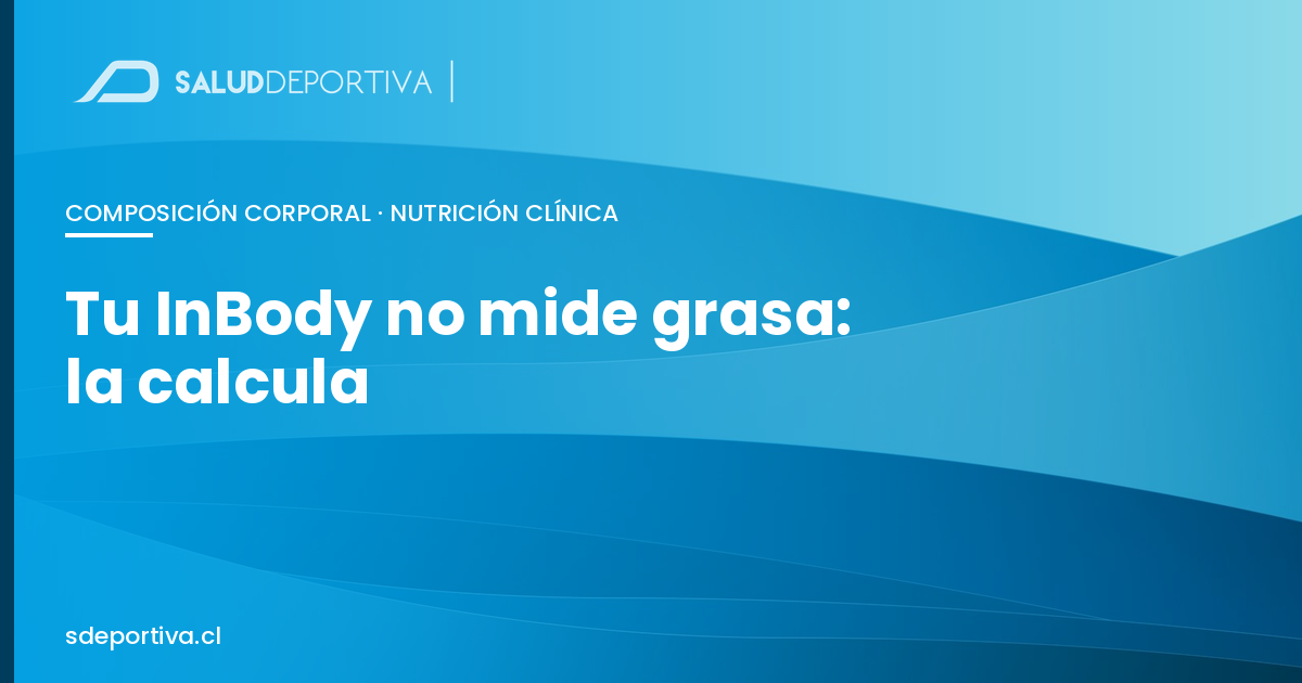 Tu InBody no mide grasa: la calcula — Salud Deportiva